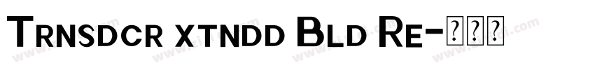 Trnsdcr xtndd Bld Re字体转换